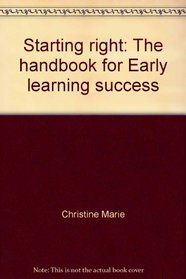 Starting Right: The Handbook for Early Learning Success