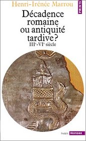 Decadence romaine ou antiquite tardive?: IIIe-VIe siecle (Points) (French Edition)