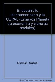 El desarrollo latinoamericano y la CEPAL (Ensayos Planeta de economia y ciencias sociales ; 13) (Spanish Edition)