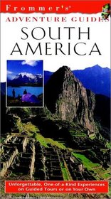 Frommer's Adventure Guides--South America, 1st Edition (Frommer Other)