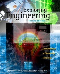 Exploring Engineering, Second Edition: An Introduction to Engineering and Design