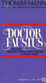 DOCTOR FAUSTUS: THE LIFE OF THE GERMAN COMPOSER ADRIAN LEVERKUHN AS TOLD BY A FRIEND