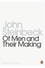 Of Men and Their Making: The Selected Non-Fiction of John Steinbeck (Penguin Modern Classics)