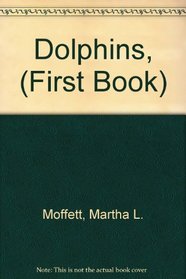 Dolphins, (First Book)