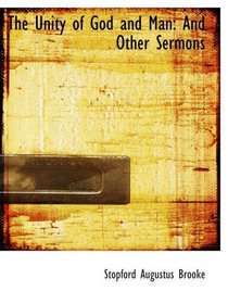 The Unity of God and Man: And Other Sermons
