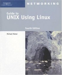 A Guide to UNIX Using Linux, Fourth Edition (Networking (Thomson Course Technology))