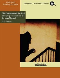 The Greatness of the Soul and Unspeakableness of its Loss Thereof