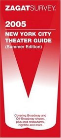 Zagat 2005 New York City Theater: Summer (Zagatsurvey New York City Theater Guide)
