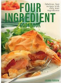 Four Ingredient Cookbook: Fabulous, Fast Recipes with Only Four Ingredients