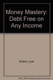 Money Mastery: Debt Free on Any Income