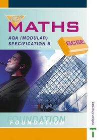 Key Maths GCSE: AQA: AQA Modular Specification B Foundation (Key Maths for Gcse)