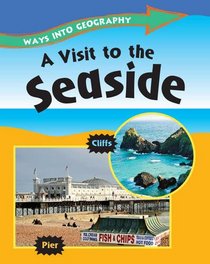 A Visit to the Seaside (Ways Into Geography)