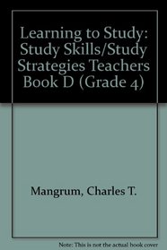 Learning to Study: Study Skills/Study Strategies Teachers Book D (Grade 4)
