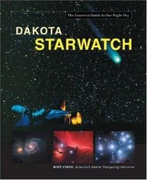 Dakota Starwatch (Starwatch: The Essential Guide to Our Night Sky)