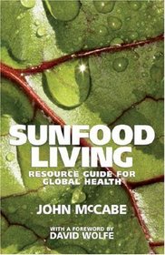 Sunfood Living: Resource Guide for Global Health