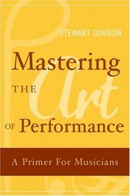 Mastering the Art of Performance: A Primer for Musicians