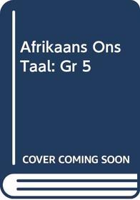 Afrikaans Ons Taal: Gr 5 (Afrikaans Edition)