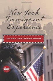 New York Immigrant Experience: A Guided Tour Through History (Timeline)