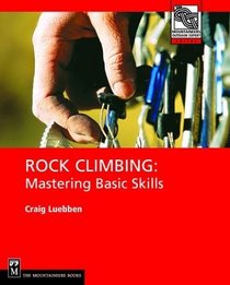 Rock Climbing: Mastering Basic Skills (Mountaineers Outdoor Expert)