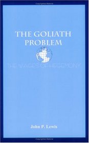 The Goliath Problem: The Wages of Hegemony