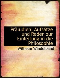 Prludien; Aufstze und Reden zur Einleitung in die Philosophie (German Edition)