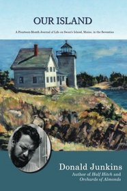 Our Island: A Fourteen-Month Journal of Life on Swan?s Island, Maine, in the Seventies