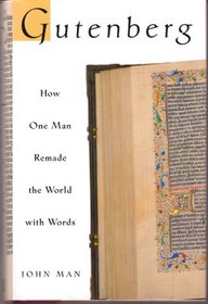 Gutenberg: How One Man Remade the World With Words