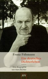 Franz Fhmann. Ein deutsches Dichterleben. Biographie.