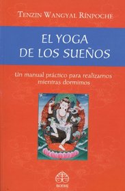 El yoga de los suenos: Un manual practico para realizarnos mientras dormimos (Spanish Edition)