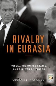 Rivalry in Eurasia: Russia, the United States, and the War on Terror (Praeger Security International)