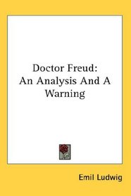 Doctor Freud: An Analysis And A Warning