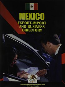 Mexico Export-Import and Business Directory (World Foreign Policy and Government Library)