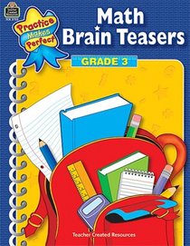Math Brain Teasers Grade 3 (Practice Makes Perfect)