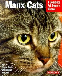 Manx Cats: Everything About Purchase, Care, Nutrition, Grooming, and Behavior (Complete Pet Owner's Manual)