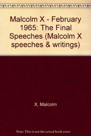 February 1965: The Final Speeches Malxolm X