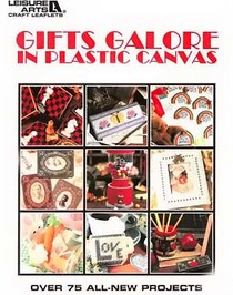 Gifts galore in plastic canvas (Leisure Arts craft leaflets)