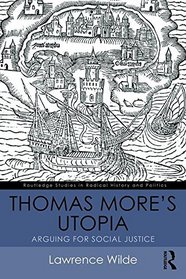 Thomas More's Utopia: Arguing for Social Justice (Routledge Studies in Radical History and Politics)