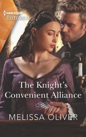 The Knight's Convenient Alliance (Notorious Knights, Bk 4) (Harlequin Historical, No 1621)