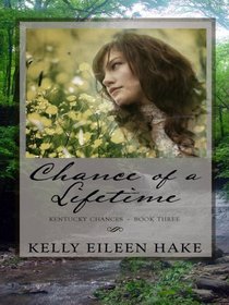 Chance of a Lifetime (Kentucky Chances, Bk 3) (Heartsong Presents, No 672) (Large Print)