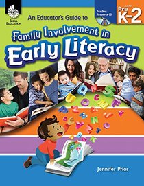 An Educator's Guide to Family Involvement in Early Literacy (Classroom Resources)
