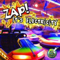 Zap! It's Electricity! (My First Science Library 2-3)