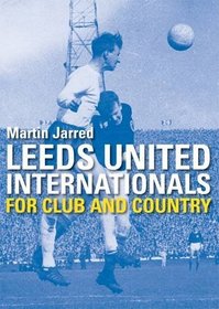 Leeds United: For Club and Country