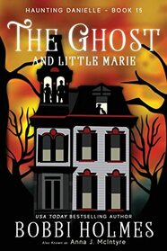The Ghost and Little Marie (Haunting Danielle, Bk 15)