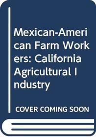 Mexican-American Farm Workers: California Agricultural Industry