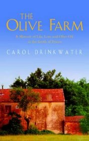 The Olive Farm: A Memoir of Life, Love and Olive Oil in the South of France