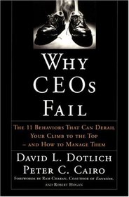 Why CEO's Fail:  The 11 Behaviors That Can Derail Your Climb to the Top and How to Manage Them