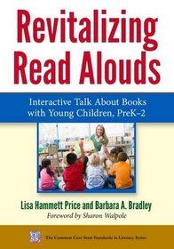 Revitalizing Read Alouds: Interactive Talk About Books with Young Children, PreK-2 (Common Core State Standards in Literacy)