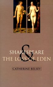 Shakespeare and the Loss of Eden: The Construction of Family Values in Early Modern Culture