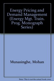 Energy Pricing and Demand Management (Energy Mgt. Train. Prog. Monograph Series)