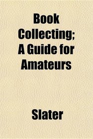Book Collecting; A Guide for Amateurs